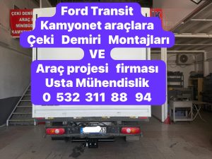 FORD TRANSİT Çeki Demiri Takma Montajı ve Araç Proje firması usta mühendislik ankara da