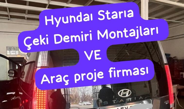 hyundai starıa Çeki Demiri Takma Montajı ve Araç Proje firması usta mühendislik Ankara da